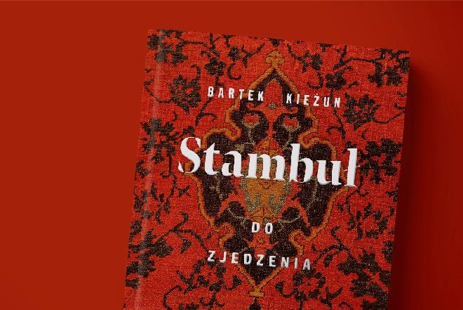 „Stambuł do zjedzenia” - trzeci przewodnik Bartka Kieżuna po zabytkach i przysmakach